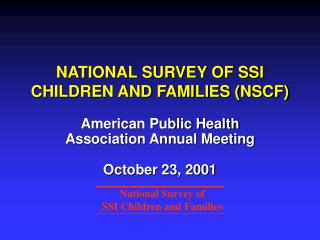 NATIONAL SURVEY OF SSI CHILDREN AND FAMILIES (NSCF)