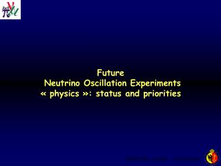 Future Neutrino Oscillation Experiments « physics »: status and priorities