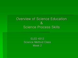 Overview of Science Education &amp; Science Process Skills