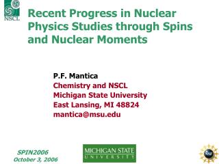 Recent Progress in Nuclear Physics Studies through Spins and Nuclear Moments