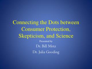 Connecting the Dots between Consumer Protection, Skepticism, and Science