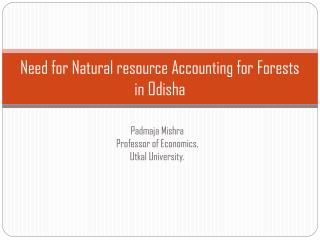 Need for Natural resource Accounting for Forests in Odisha