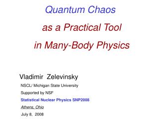 Quantum Chaos as a Practical Tool in Many-Body Physics Vladimir Zelevinsky