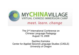 The 2 nd International Conference on Chinese Language Pedagogy August 15, 2009 Sachiko Kamioka