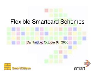 Flexible Smartcard Schemes