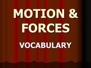 MOTION &amp; FORCES