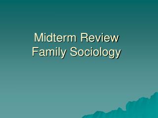 Midterm Review Family Sociology