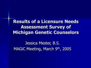 Results of a Licensure Needs Assessment Survey of Michigan Genetic Counselors