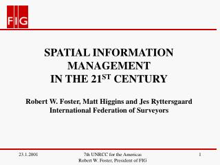 SPATIAL INFORMATION MANAGEMENT IN THE 21 ST CENTURY