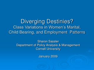 Diverging Destinies? Class Variations in Women’s Marital, Child Bearing, and Employment Patterns
