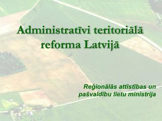 Administratīvi teritoriālā reforma Latvijā