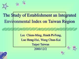 The Study of Establishment an Integrated Environmental Index on Taiwan Region