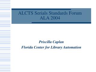ALCTS Serials Standards Forum ALA 2004