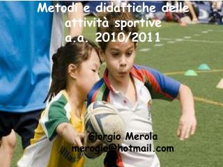 Metodi e didattiche delle attività sportive a.a. 2010/2011