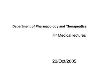 Department of Pharmacology and Therapeutics 												4 th Medical lectures