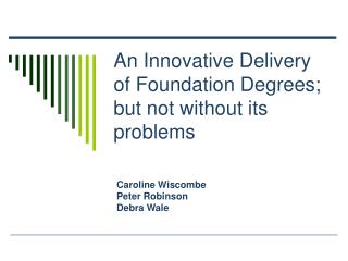 An Innovative Delivery of Foundation Degrees; but not without its problems