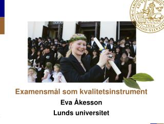 Examensmål som kvalitetsinstrument Eva Åkesson Lunds universitet