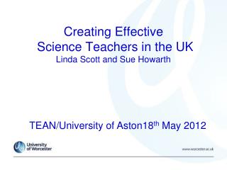 Creating Effective Science Teachers in the UK Linda Scott and Sue Howarth