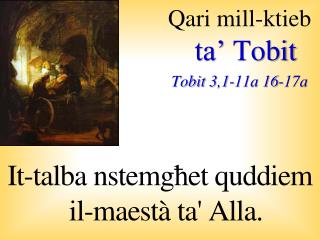 Qari mill-ktieb ta’ Tobit Tobit 3,1-11a 16-17a