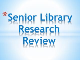 Senior Library Research Review