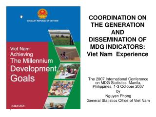 COORDINATION ON THE GENERATION AND DISSEMINATION OF MDG INDICATORS: Viet Nam Experience