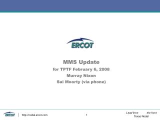 MMS Update for TPTF February 6, 2008 Murray Nixon Sai Moorty (via phone)