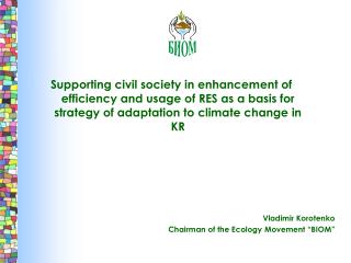 Vladimir Korotenko Chairman of the Ecology Movement “BIOM”