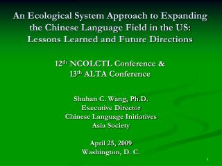 Shuhan C. Wang, Ph.D. Executive Director Chinese Language Initiatives Asia Society April 25, 2009