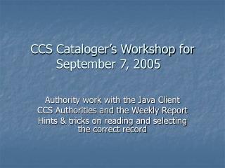 CCS Cataloger’s Workshop for September 7, 2005