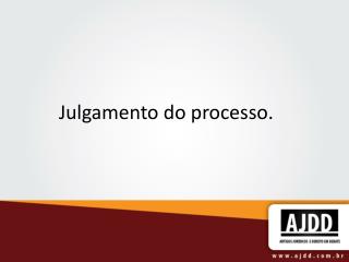 Julgamento do processo.