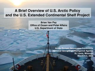 A Brief Overview of U.S. Arctic Policy and the U.S. Extended Continental Shelf Project