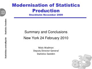 Modernisation of Statistics Production Stockholm November 2009
