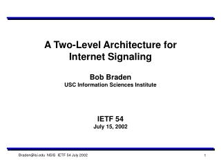 A Two-Level Architecture for Internet Signaling Bob Braden USC Information Sciences Institute
