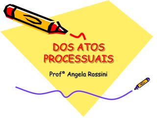 DOS ATOS PROCESSUAIS