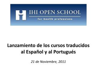Lanzamiento de los cursos traducidos al Español y al Portugués 21 de Noviembre , 2011