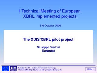 The XDIS/XBRL pilot project Giuseppe Sindoni Eurostat