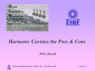 Harmonic Cavities:the Pros &amp; Cons Jörn Jacob