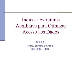 Indices: Estruturas Auxiliares para Otimizar Acesso aos Dados