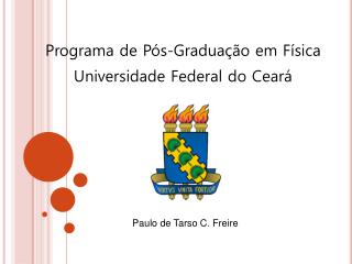 Programa de Pós-Graduação em Física Universidade Federal do Ceará