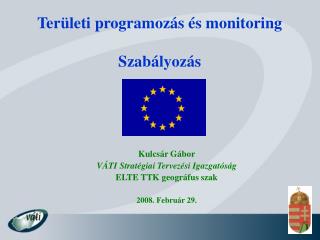 Kulcsár Gábor VÁTI Stratégiai Tervezési Igazgatóság ELTE TTK geográfus szak 200 8. Február 29.