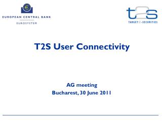 T2S User Connectivity