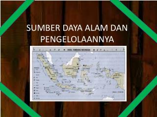 SUMBER DAYA ALAM DAN PENGELOLAANNYA