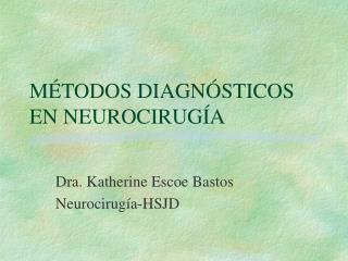 MÉTODOS DIAGNÓSTICOS EN NEUROCIRUGÍA