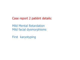 Pictures of the chromosome analysis of an MR patiënt (yob. 1997)