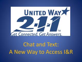 Chat and Text: A New Way to Access I&amp;R