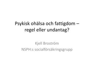 Psykisk ohälsa och fattigdom – regel eller undantag?