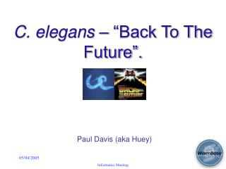 C. elegans – “Back To The Future”.