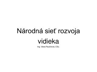 Národná sieť rozvoja vidieka Ing. Viera Paučírová, CSc.