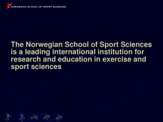 The Norwegian School of Sport Sciences – a Specialized University