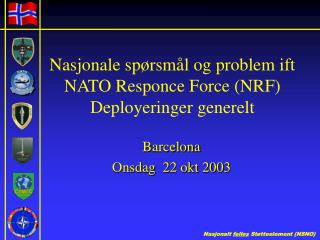 Nasjonale spørsmål og problem ift NATO Responce Force (NRF) Deployeringer generelt